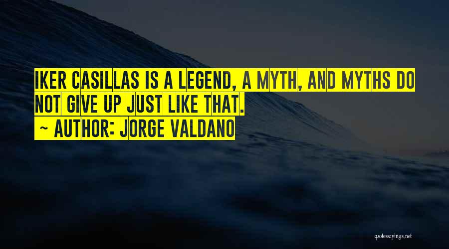 Legends And Myths Quotes By Jorge Valdano