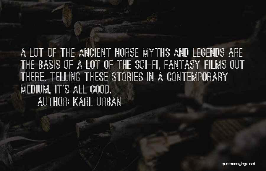 Legends And Myths Quotes By Karl Urban