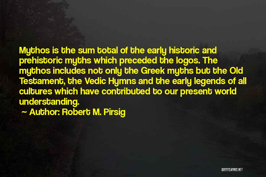 Legends And Myths Quotes By Robert M. Pirsig