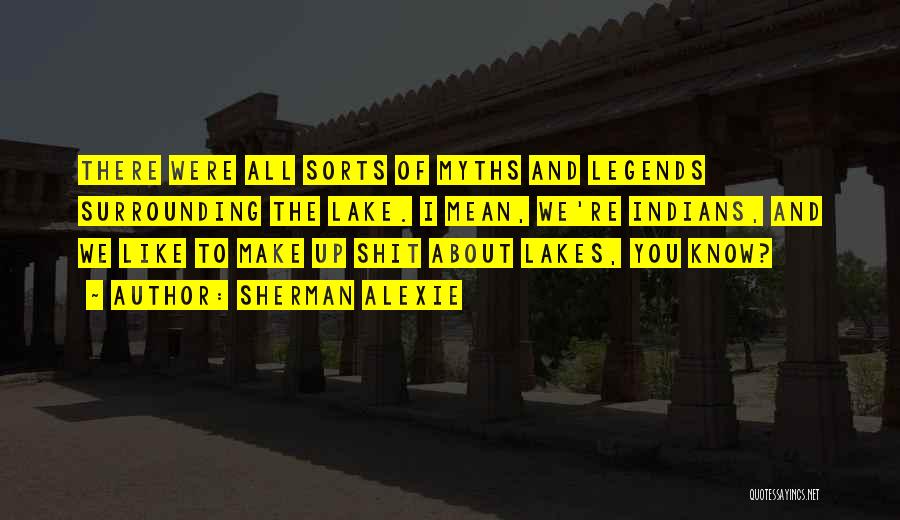 Legends And Myths Quotes By Sherman Alexie