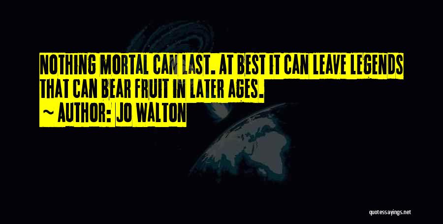 Legends Quotes By Jo Walton