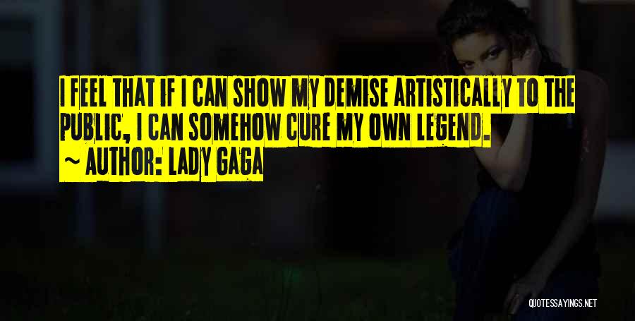 Legends Quotes By Lady Gaga