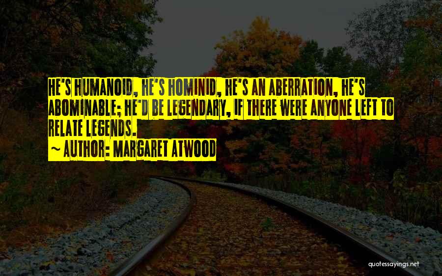 Legends Quotes By Margaret Atwood