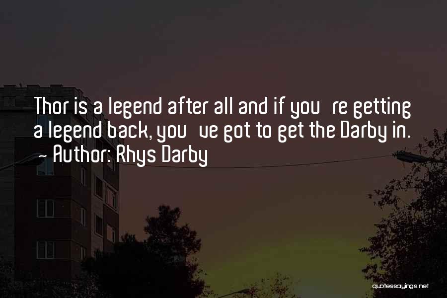 Legends Quotes By Rhys Darby