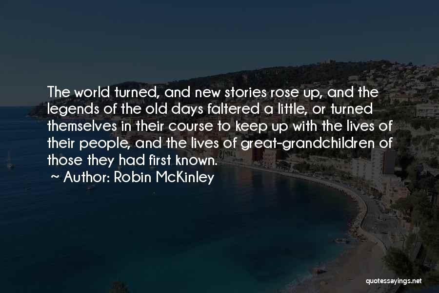 Legends Quotes By Robin McKinley