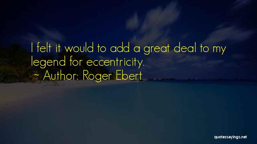 Legends Quotes By Roger Ebert