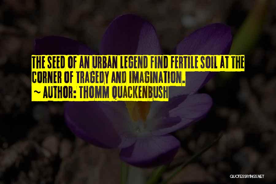 Legends Quotes By Thomm Quackenbush