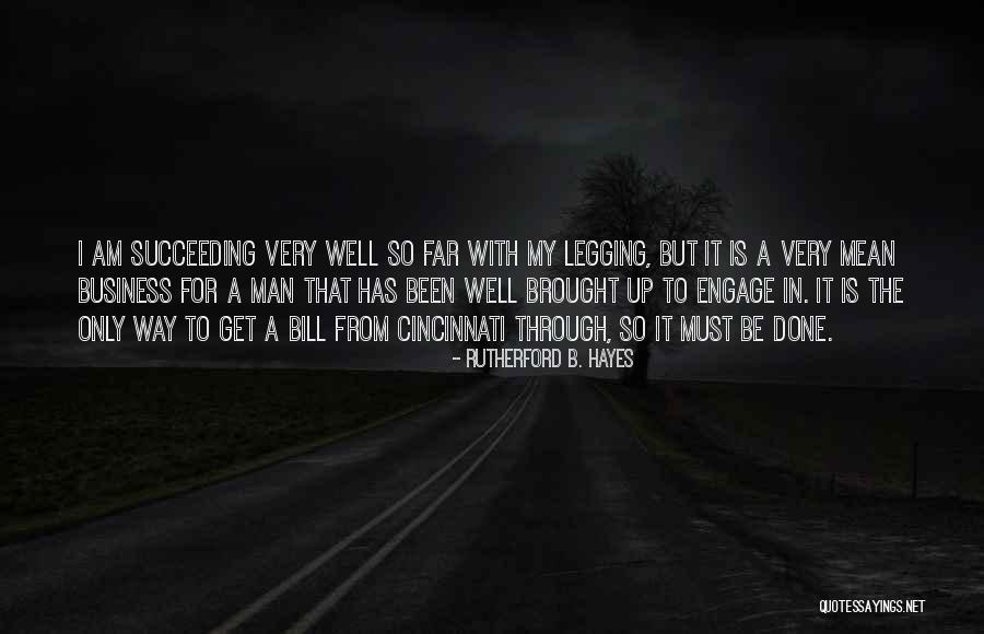 Legging Quotes By Rutherford B. Hayes Legging Quotes By Rutherford B. Hayes