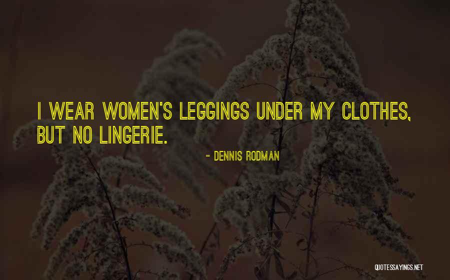 Leggings Best Quotes By Dennis Rodman Leggings Best Quotes By Dennis Rodman