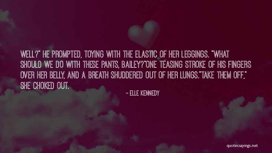 Leggings Quotes By Elle Kennedy