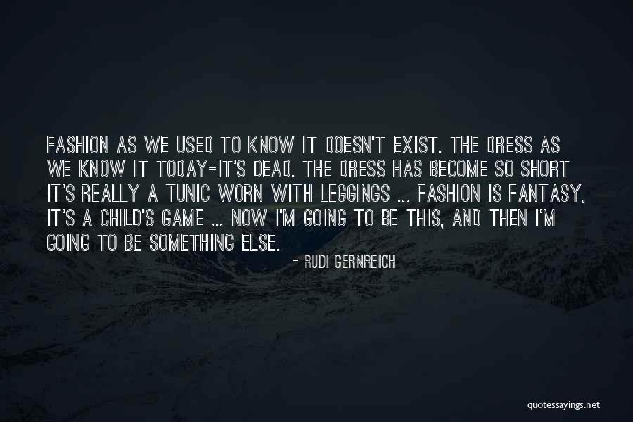 Leggings Quotes By Rudi Gernreich Leggings Quotes By Rudi Gernreich