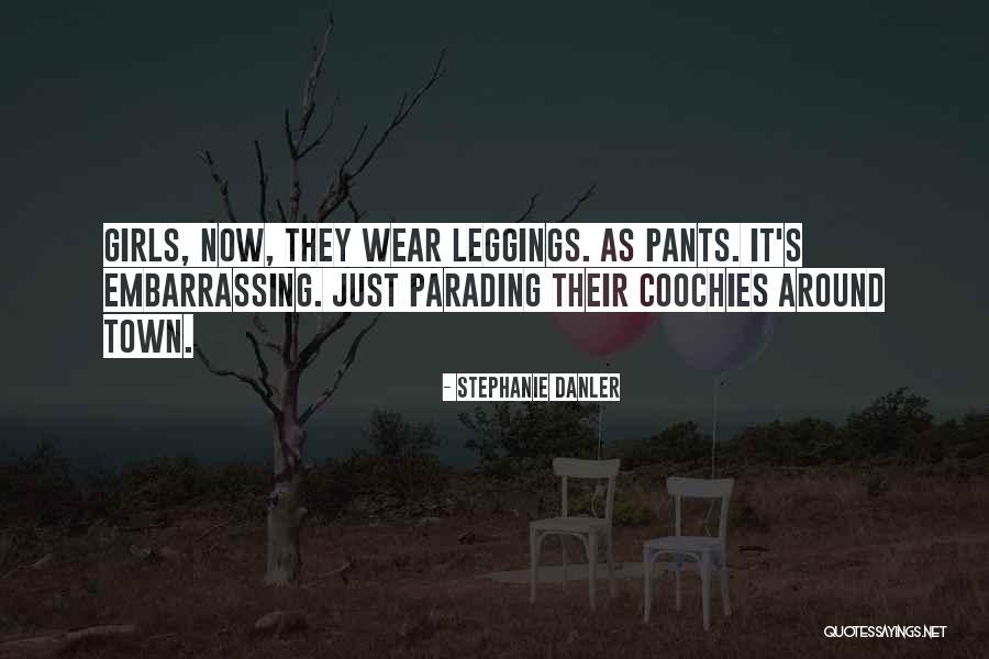 Leggings Quotes By Stephanie Danler