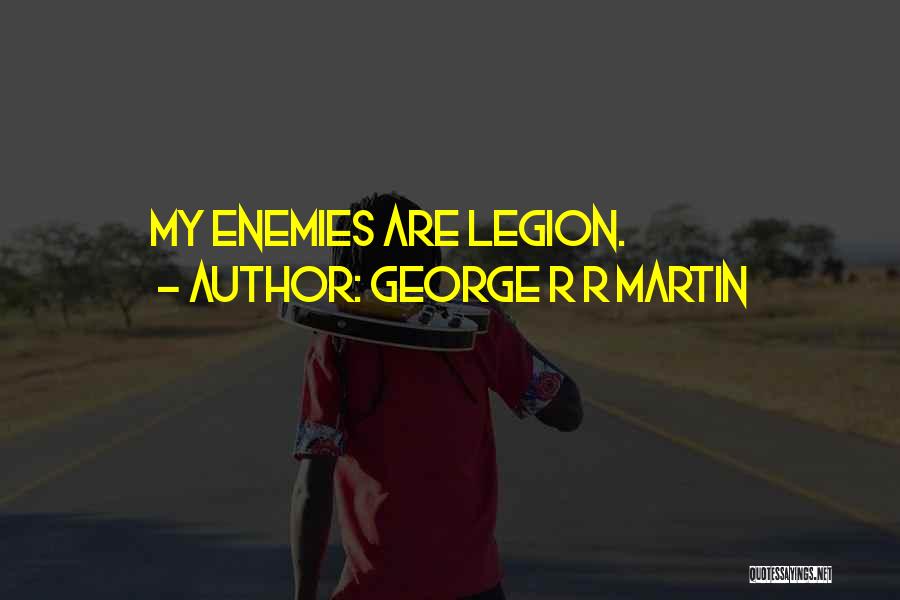 Legion Quotes By George R R Martin