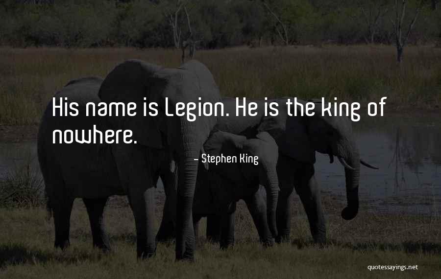 Legion Quotes By Stephen King Legion Quotes By Stephen King