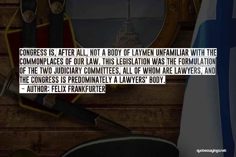 Legislation Quotes By Felix Frankfurter