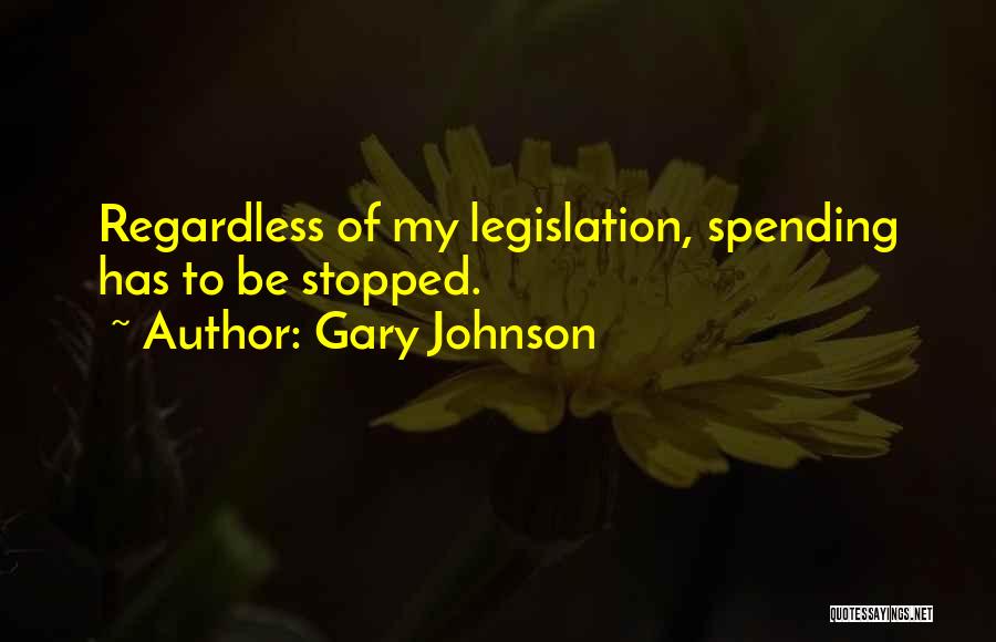 Legislation Quotes By Gary Johnson