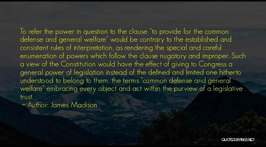 Legislation Quotes By James Madison