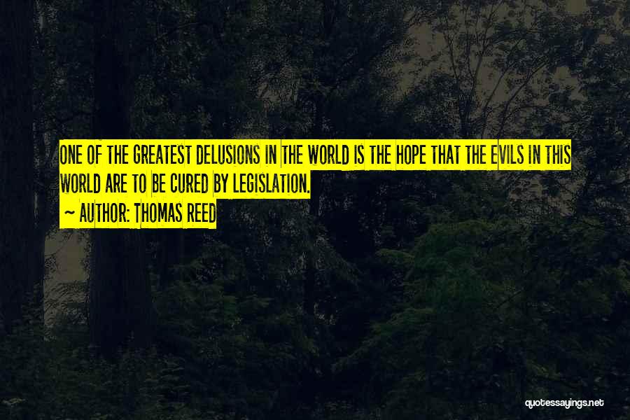 Legislation Quotes By Thomas Reed