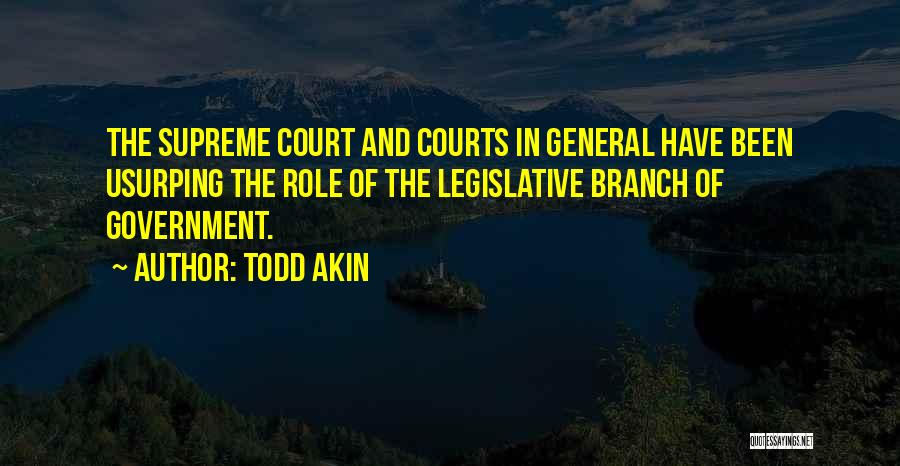 Legislative Branch Quotes By Todd Akin