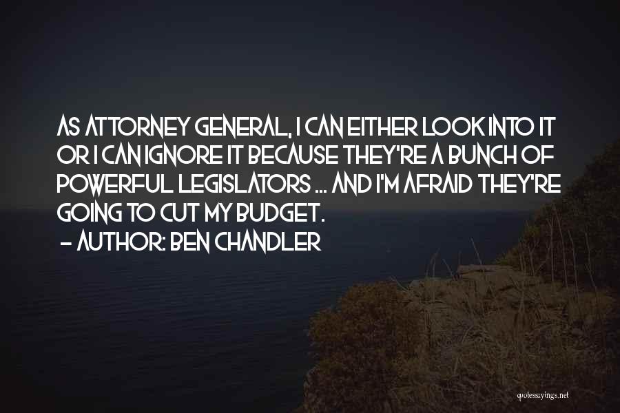 Legislators Quotes By Ben Chandler