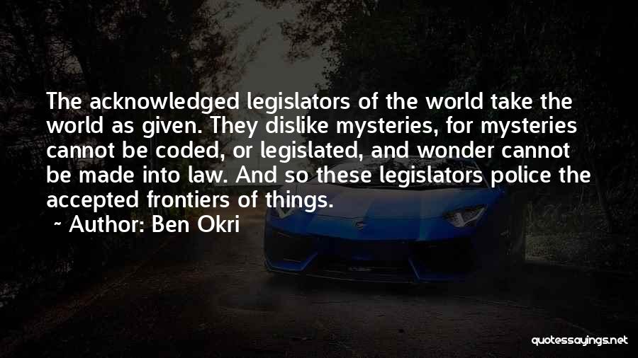 Legislators Quotes By Ben Okri