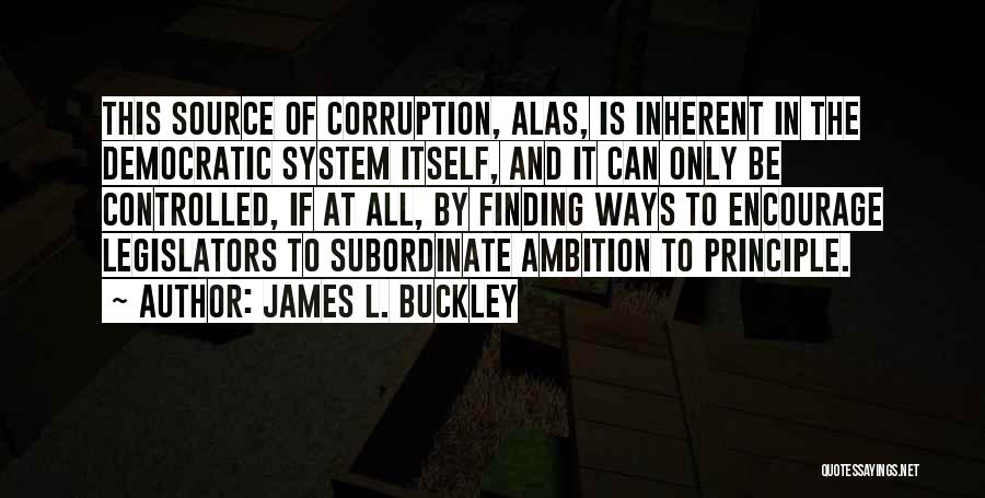 Legislators Quotes By James L. Buckley