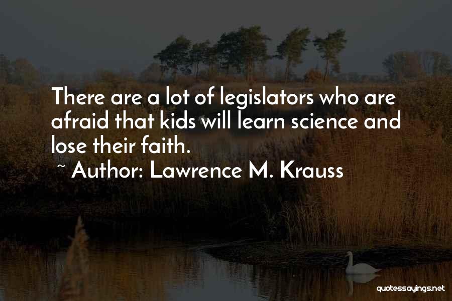 Legislators Quotes By Lawrence M. Krauss