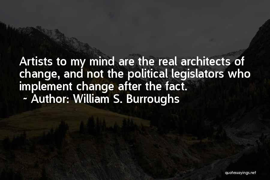 Legislators Quotes By William S. Burroughs