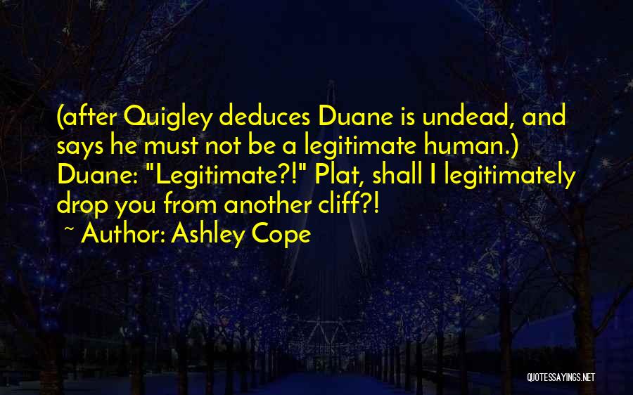 Legit Quotes By Ashley Cope