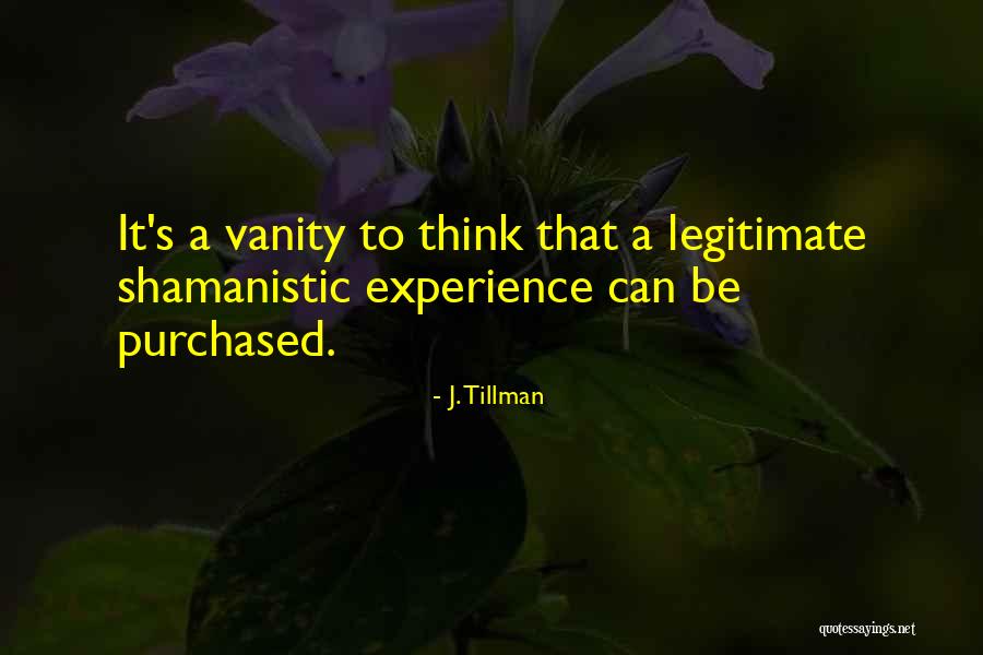 Legitimate Best Quotes By J. Tillman Legitimate Best Quotes By J. Tillman