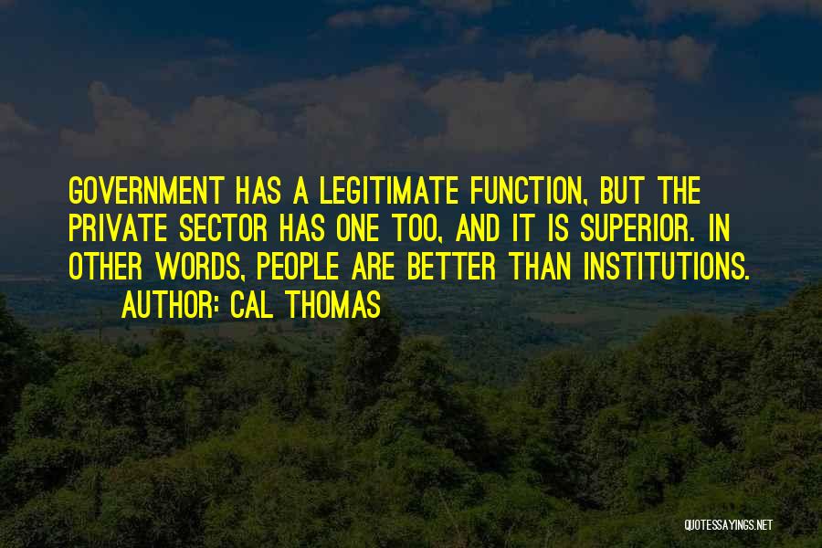 Legitimate Government Quotes By Cal Thomas