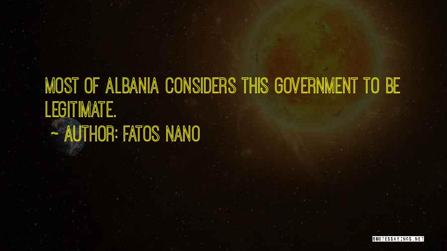 Legitimate Government Quotes By Fatos Nano