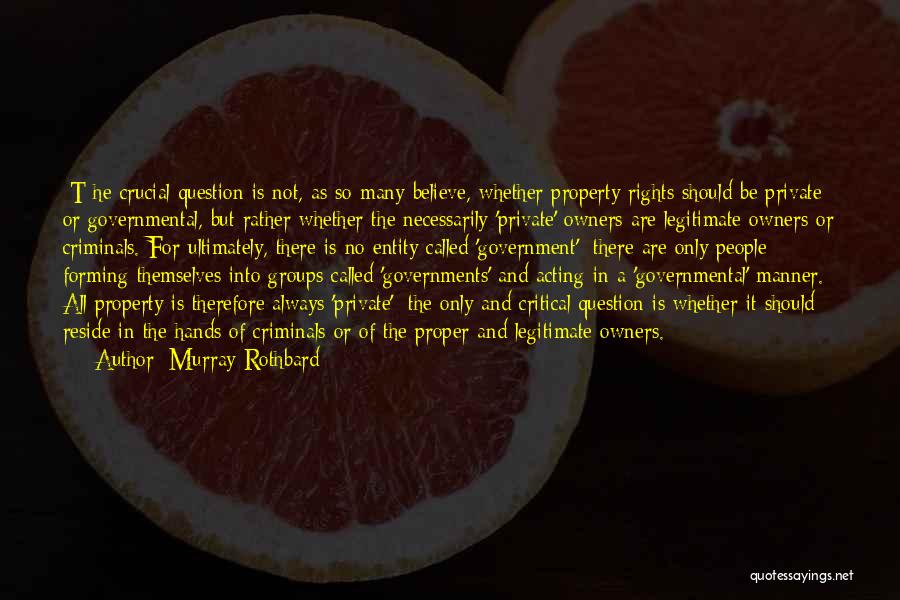 Legitimate Government Quotes By Murray Rothbard