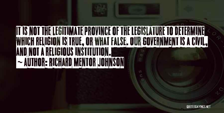 Legitimate Government Quotes By Richard Mentor Johnson