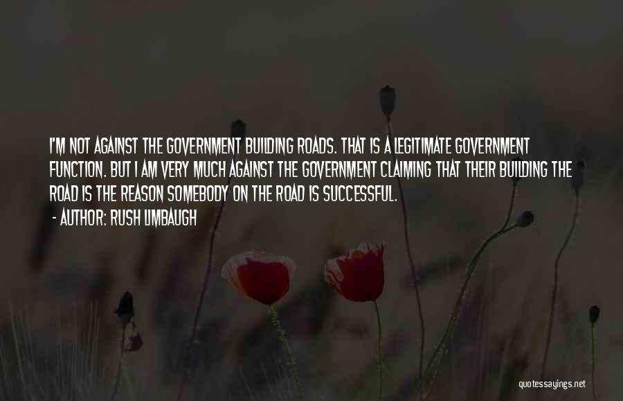 Legitimate Government Quotes By Rush Limbaugh