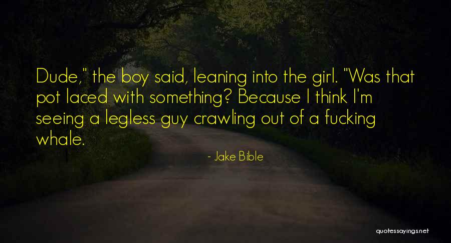 Legless Quotes By Jake Bible