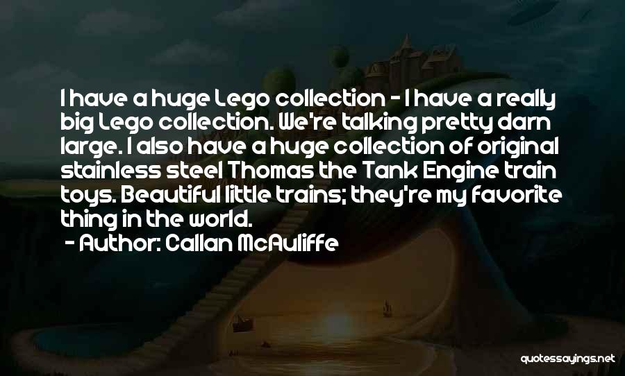 Lego Toys Quotes By Callan McAuliffe