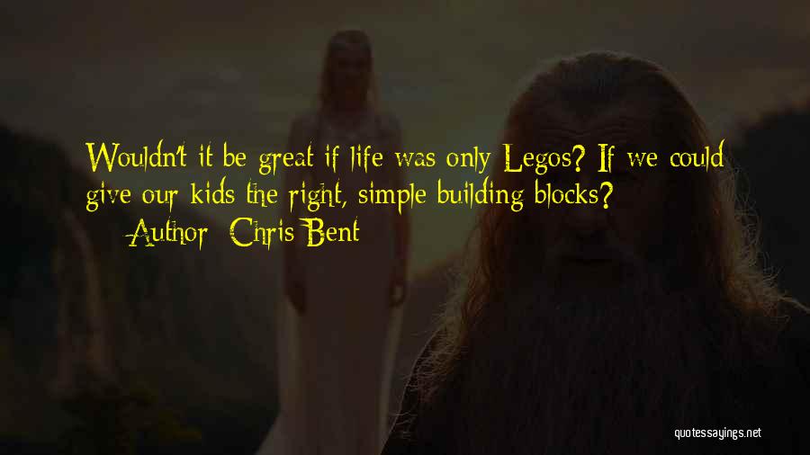 Legos Quotes By Chris Bent