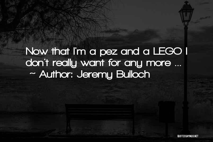 Legos Quotes By Jeremy Bulloch