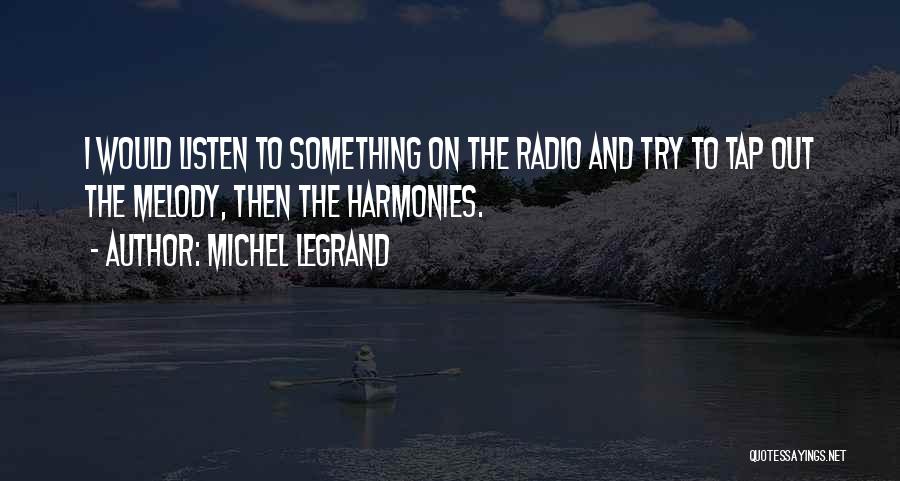 Legrand Quotes By Michel Legrand