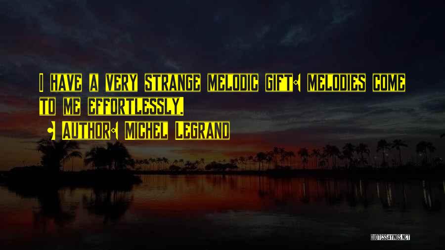 Legrand Quotes By Michel Legrand