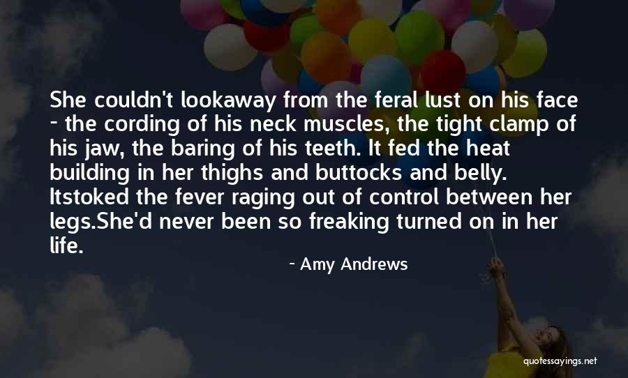 Legs And Life Quotes By Amy Andrews Legs And Life Quotes By Amy Andrews