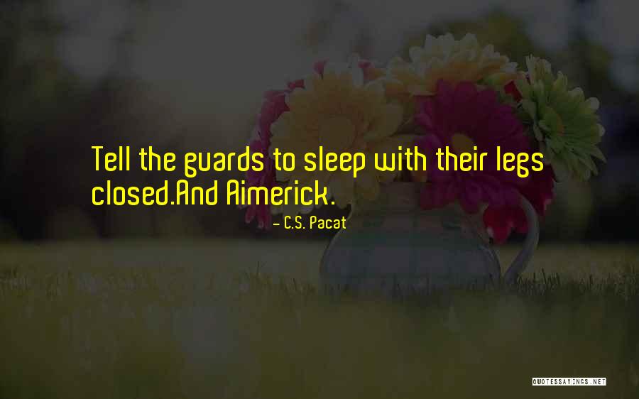 Legs Closed Quotes By C.S. Pacat