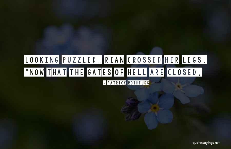 Legs Closed Quotes By Patrick Rothfuss Legs Closed Quotes By Patrick Rothfuss