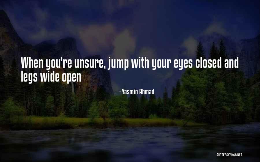 Legs Closed Quotes By Yasmin Ahmad Legs Closed Quotes By Yasmin Ahmad