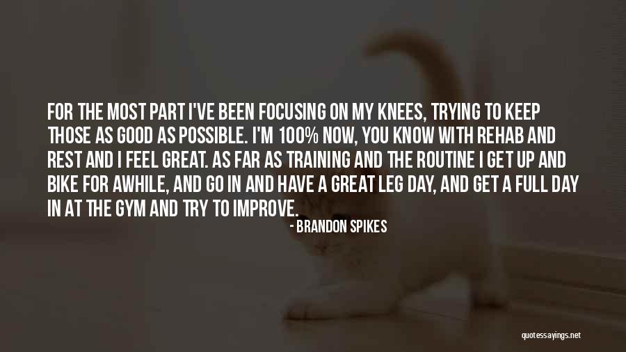 Legs Day Quotes By Brandon Spikes Legs Day Quotes By Brandon Spikes