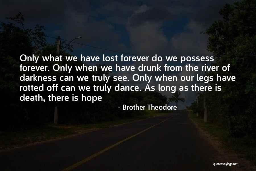 Legs Forever Quotes By Brother Theodore Legs Forever Quotes By Brother Theodore