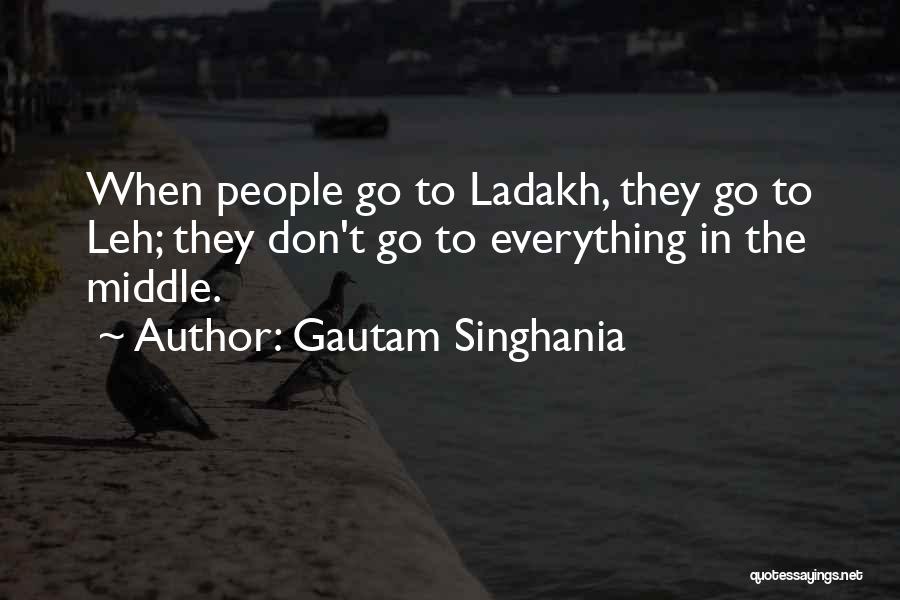 Leh Ladakh Quotes By Gautam Singhania