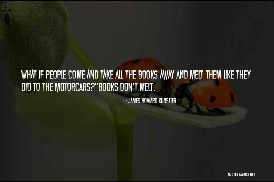 Lehetnek E Quotes By James Howard Kunstler Lehetnek E Quotes By James Howard Kunstler