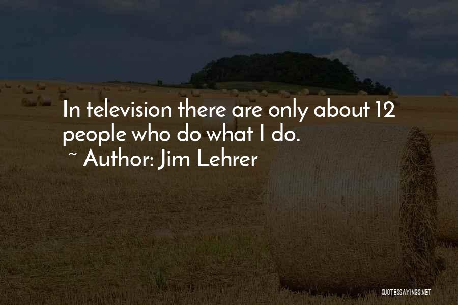 Lehrer Quotes By Jim Lehrer